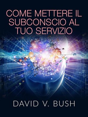 cover image of Come mettere il Subconscio al tuo Servizio (Tradotto)